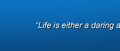 Life is either a daring